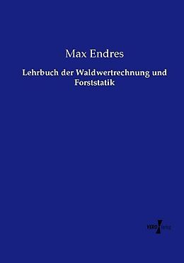 Kartonierter Einband Lehrbuch der Waldwertrechnung und Forststatik von Max Endres
