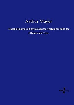 Kartonierter Einband Morphologische und physiologische Analyse der Zelle der Pflanzen und Tiere von Arthur Meyer