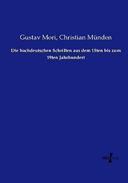 Kartonierter Einband Die hochdeutschen Schriften aus dem 15ten bis zum 19ten Jahrhundert von Gustav Mori, Christian Münden