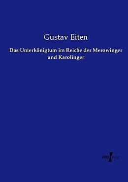 Kartonierter Einband Das Unterkönigtum im Reiche der Merowinger und Karolinger von Gustav Eiten