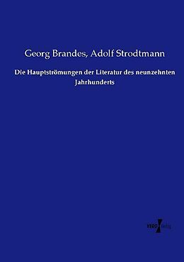 Kartonierter Einband Die Hauptströmungen der Literatur des neunzehnten Jahrhunderts von Georg Brandes, Adolf Strodtmann