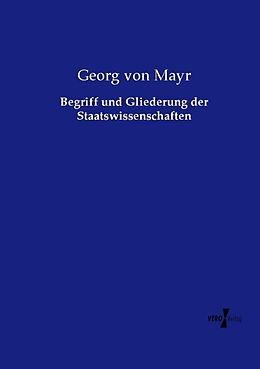 Kartonierter Einband Begriff und Gliederung der Staatswissenschaften von Georg von Mayr