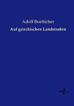 Kartonierter Einband Auf griechischen Landstraßen von Adolf Boetticher