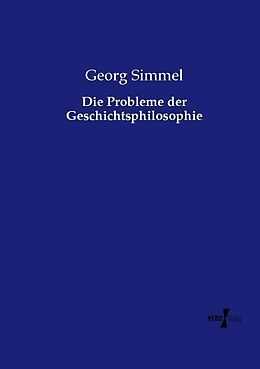 Kartonierter Einband Die Probleme der Geschichtsphilosophie von Georg Simmel