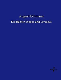 Kartonierter Einband Die Bücher Exodus und Leviticus von August Dillmann