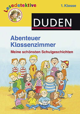 Fester Einband Abenteuer Klassenzimmer, 1. Klasse von Martin Klein, Hanneliese Schulze