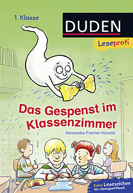Fester Einband Duden Leseprofi  Das Gespenst im Klassenzimmer, 1. Klasse von Alexandra Fischer-Hunold