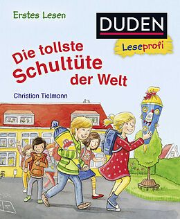 Kartonierter Einband Duden Leseprofi - Die tollste Schultüte der Welt, Erstes Lesen von Christian Tielmann