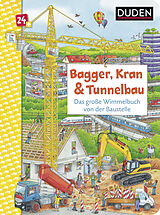 Fester Einband Duden 24+: Bagger, Kran und Tunnelbau. Das große Wimmelbuch von der Baustelle von Christina Braun