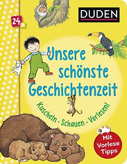 Pappband, unzerreissbar Duden 24+: Unsere schönste Geschichtenzeit. Kuschel, Schauen, Vorlesen! von Luise Holthausen