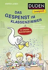 Fester Einband Duden Leseprofi GROSSBUCHSTABEN: DAS GESPENST IM KLASSENZIMMER, Erstes Lesen von Alexandra Fischer-Hunold