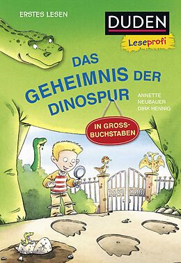 Fester Einband Duden Leseprofi  GROSSBUCHSTABEN: DAS GEHEIMNIS DER DINOSPUR, Erstes Lesen von Annette Neubauer