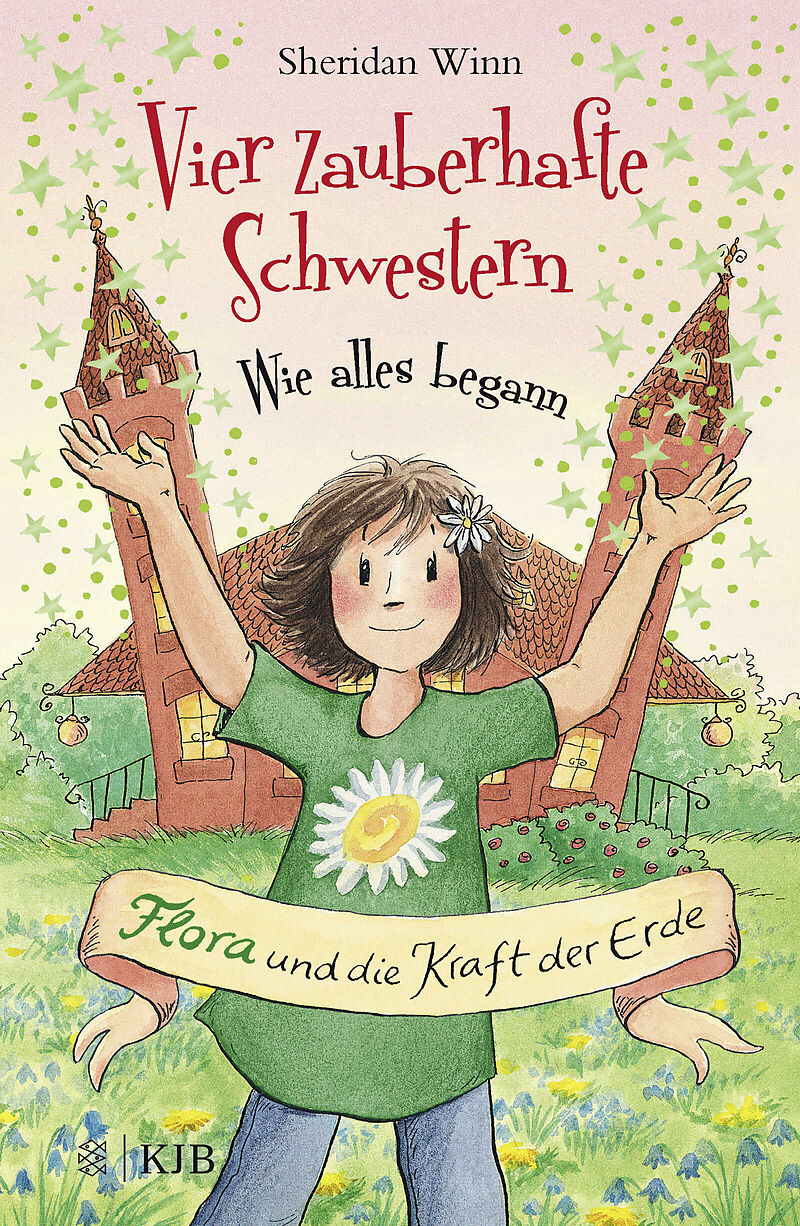 Vier zauberhafte Schwestern  Wie alles begann: Flora und die Kraft der Erde