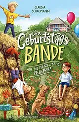 Fester Einband Die Geburtstagsbande. Auf die Plätze, fertig, feiern! von Claudia Schaumann