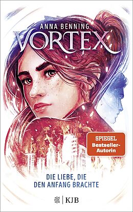 Kartonierter Einband Vortex  Die Liebe, die den Anfang brachte von Anna Benning