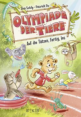 Fester Einband Olympiade der Tiere  Auf die Tatzen, fertig, los von Tina Schilp