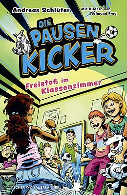 Fester Einband Die Pausenkicker - Freistoß im Klassenzimmer von Andreas Schlüter