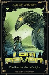Fester Einband I am Raven Die Rache der Königin von Alastair Chisholm