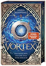 Fester Einband Vortex  Das Mädchen, das die Zeit durchbrach Schmuckausgabe von Anna Benning