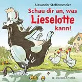 Pappband, unzerreissbar Schau dir an, was Lieselotte kann! von Alexander Steffensmeier