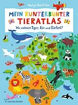Pappband Mein kunterbunter Tieratlas von Nastja Holtfreter