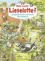 Fester Einband Was sucht Lieselotte? Das große Such-und-Finde-Wimmelbuch von Alexander Steffensmeier