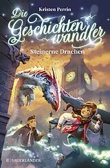 Fester Einband Die Geschichtenwandler  Steinerne Drachen von Kristen Perrin
