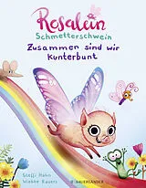 Fester Einband Rosalein Schmetterschwein Zusammen sind wir kunterbunt von Steffi Hahn