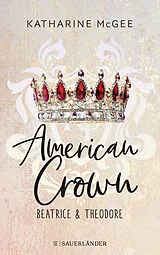 Kartonierter Einband American Crown  Beatrice & Theodore von Katharine McGee