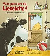 Pappband Was passiert da, Lieselotte? von Alexander Steffensmeier