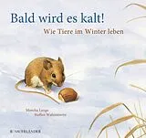 Fester Einband Bald wird es kalt! von Monika Lange, Steffen Walentowitz