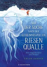 Fester Einband Auf der Suche nach der geheimnisvollen Riesenqualle von Chloe Savage