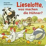 Pappband Lieselotte, was machen die Hühner? von Alexander Steffensmeier