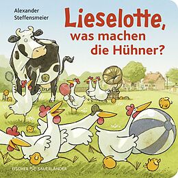 Pappband, unzerreissbar Lieselotte, was machen die Hühner? von Alexander Steffensmeier