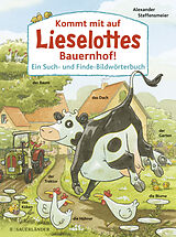 Pappband Kommt mit auf Lieselottes Bauernhof! von Alexander Steffensmeier