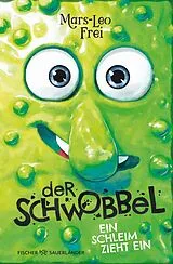 Fester Einband Der Schwobbel Ein Schleim zieht ein von Mars-Leo Frei