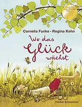 Fester Einband Wo das Glück wächst von Cornelia Funke