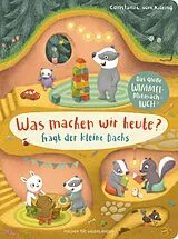 Pappband, unzerreissbar Was machen wir heute?, fragt der kleine Dachs von