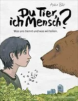 Fester Einband Du Tier, ich Mensch? von Anke Bär
