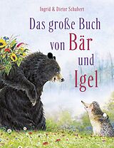Fester Einband Das Große Buch von Bär und Igel von Dieter Schubert, Ingrid Schubert