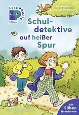 Fester Einband Leseprofis  Silbe-für-Silbe: Schuldetektive auf heißer Spur, 1. Klasse von Jutta Wilke