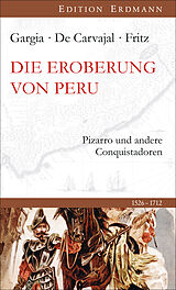 Fester Einband Die Eroberung von Peru von Celso Gargia, Gaspar de Carvajal, Samuel Fritz
