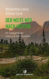 Kartonierter Einband Der weite Weg nach Westen von Meriwether Lewis, William Clark