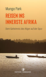 Kartonierter Einband Reisen ins innerste Afrika von Mungo Park