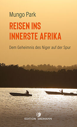 Kartonierter Einband Reisen ins innerste Afrika von Mungo Park