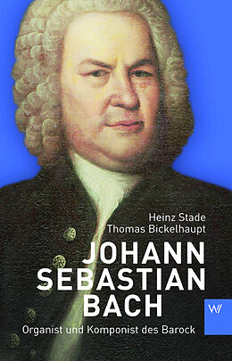 Kartonierter Einband Johann Sebastian Bach von Heinz Stade, Thomas Bickelhaupt