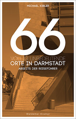 Kartonierter Einband 66 völlig unbedeutende Orte in Darmstadt von Michael Kibler