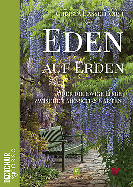 Kartonierter Einband Eden auf Erden: Die Liebe zwischen Mensch und Garten von Christa Hasselhorst