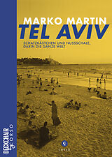 Kartonierter Einband Tel Aviv: Schatzkästchen und Nussschale, darin die ganze Welt von Marko Martin