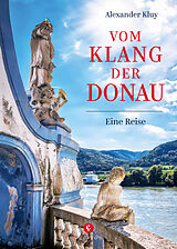 Fester Einband Vom Klang der Donau von Alexander Kluy